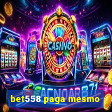 bet558 paga mesmo